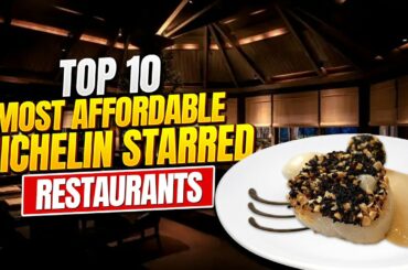 Top 10 Most Affordable Michelin Starred Restaurants || Michelin Restaurant on a budget