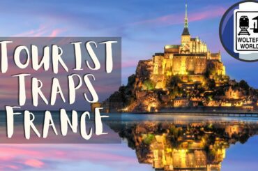 Biggest Tourist Traps in France