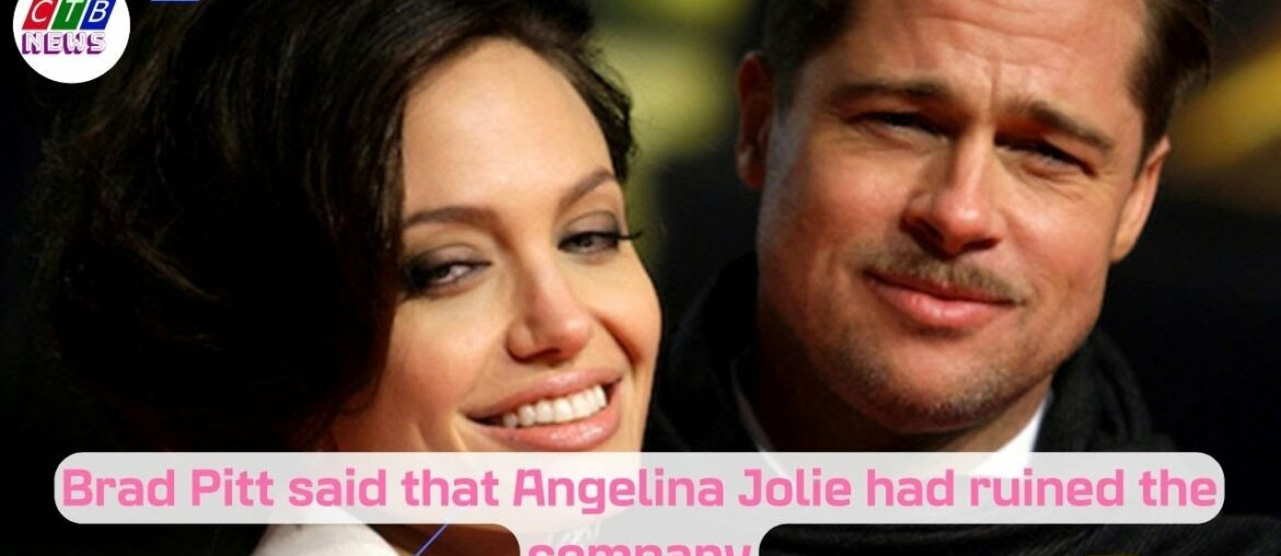 #bradpitt  said that #angelinajolie  had ruined the company | CTB NEWS