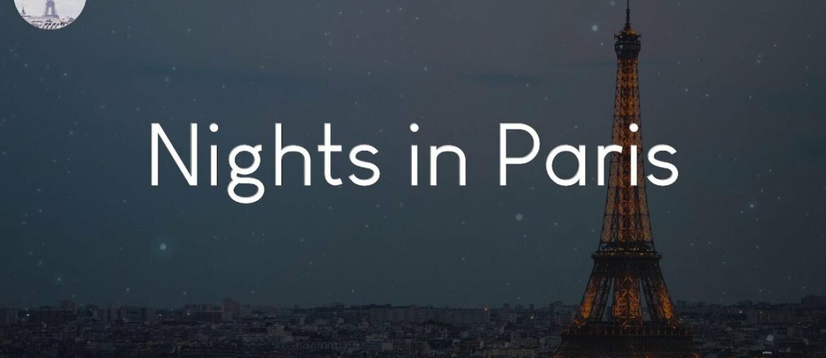 Nights in Paris – French music to chill to Nights in Paris - French music to chill to