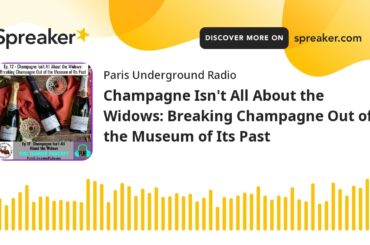 Champagne Isn't All About the Widows: Breaking Champagne Out of the Museum of Its Past