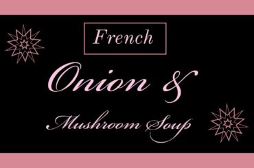 French Onion and Mushroom Soup