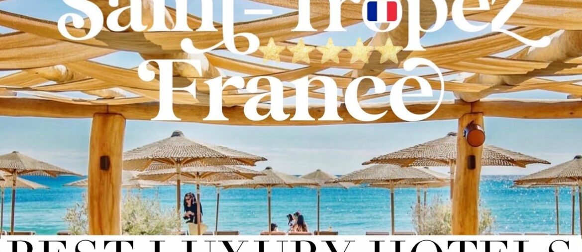 ST. TROPEZ, FRANCE | Top 10 Best Luxury Hotels, Resorts & Chateau in Saint-Tropez, Provence, France