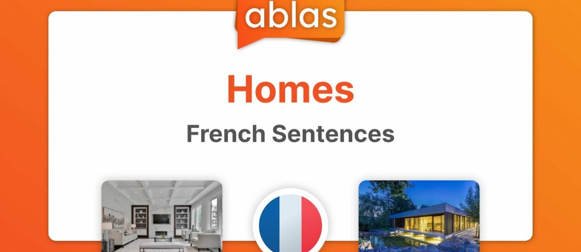 Homes | French Example Sentence List Homes | French Example Sentence List