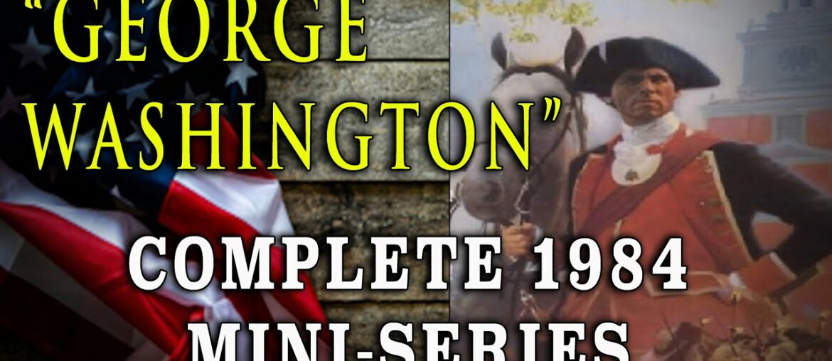 "George Washington" (1984) - Complete George Washington Biographic Mini-Series