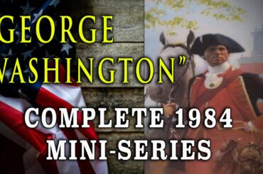 "George Washington" (1984) - Complete George Washington Biographic Mini-Series