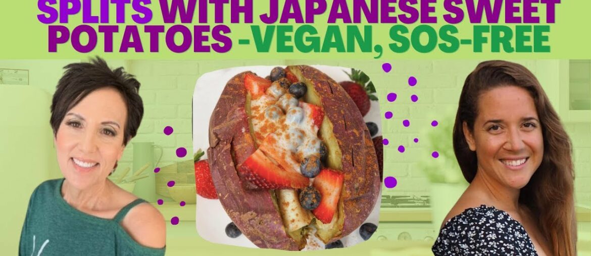 FRENCH TOAST & BANANA SPLITS WITH JAPANESE SWEET POTATOES-VEGAN, SOS-FREE-WITH DR. STEPHANIE PEACOCK