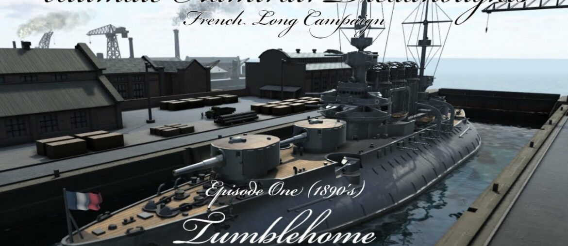 Tumble Home – Episode 1 (1890's) – French Long Campaign Tumble Home - Episode 1 (1890's) - French Long Campaign