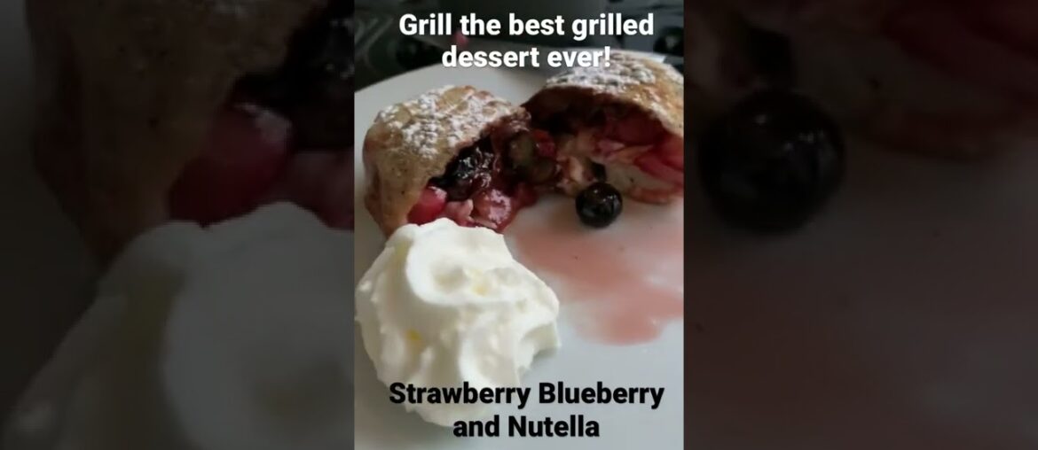 Can You Grill #Strawberry #Blueberry and #Nutella #Dessert? MyGrillie.com
