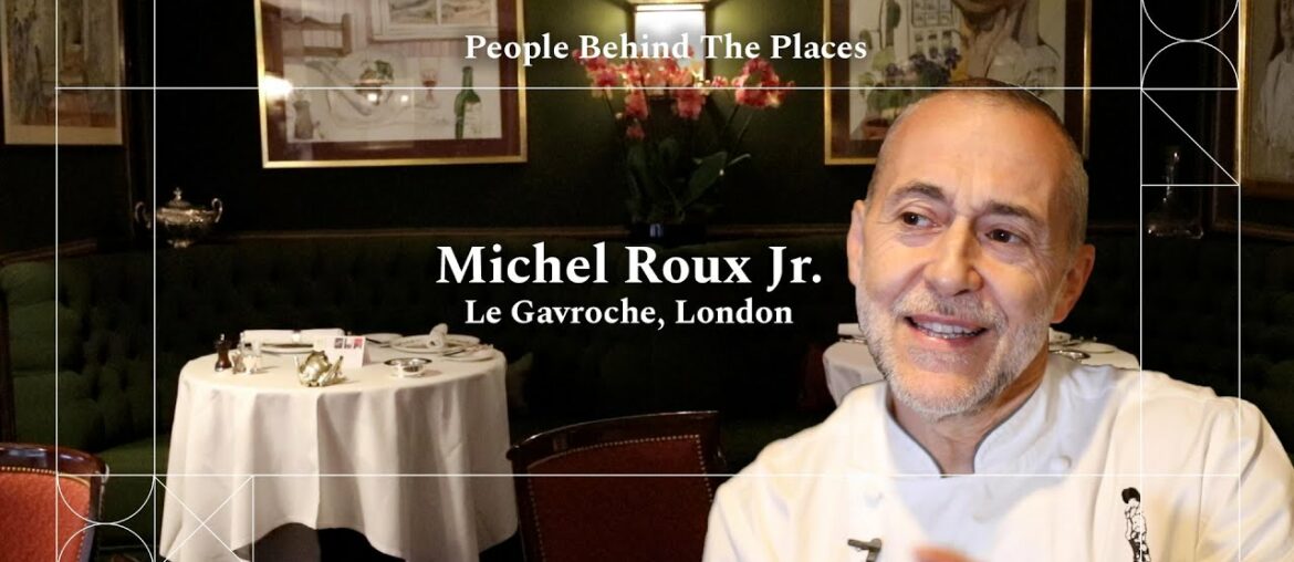 People behind the places: Michel Roux Jr at Le Gavroche