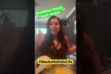 Check out this recipe if you want eat French toast without the loads of bread! #MacksHolisticLife