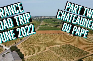 Pt 2: FRANCE ROAD TRIP - CHATEAUNEUF-DU-PAPE