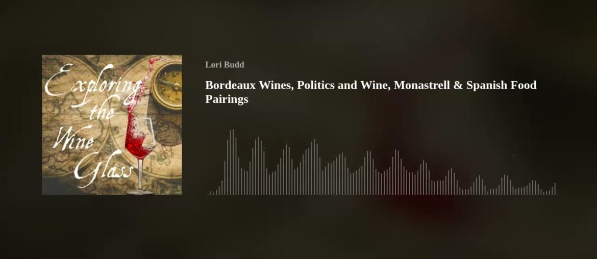 Bordeaux Wines, Politics and Wine, Monastrell & Spanish Food Pairings Bordeaux Wines, Politics and Wine, Monastrell & Spanish Food Pairings