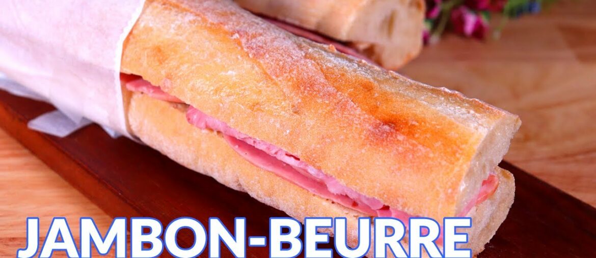 Jambon - Beurre Recipe | Most Popular French Baguette Sandwich | Popular Paris Street Food