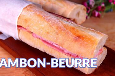 Jambon - Beurre Recipe | Most Popular French Baguette Sandwich | Popular Paris Street Food