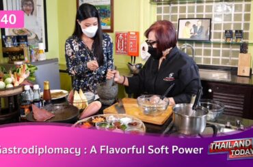 Thailand Today2022 EP40 : Gastrodiplomacy: A Flavorful Soft Power : Blue Elephant Royal Thai Cuisine