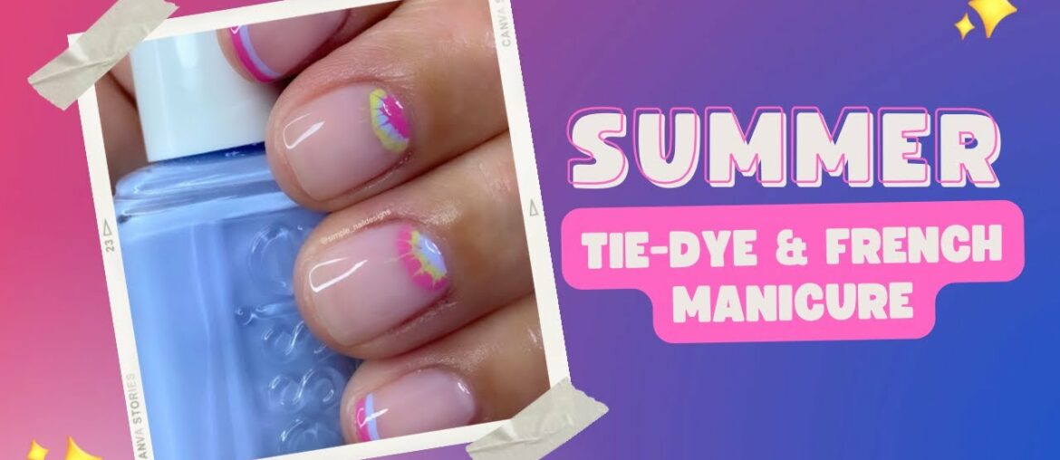 EASY SUMMER TIE DYE WITH FRENCH MANICURE TUTORIAL