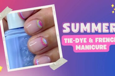 EASY SUMMER TIE DYE WITH FRENCH MANICURE TUTORIAL