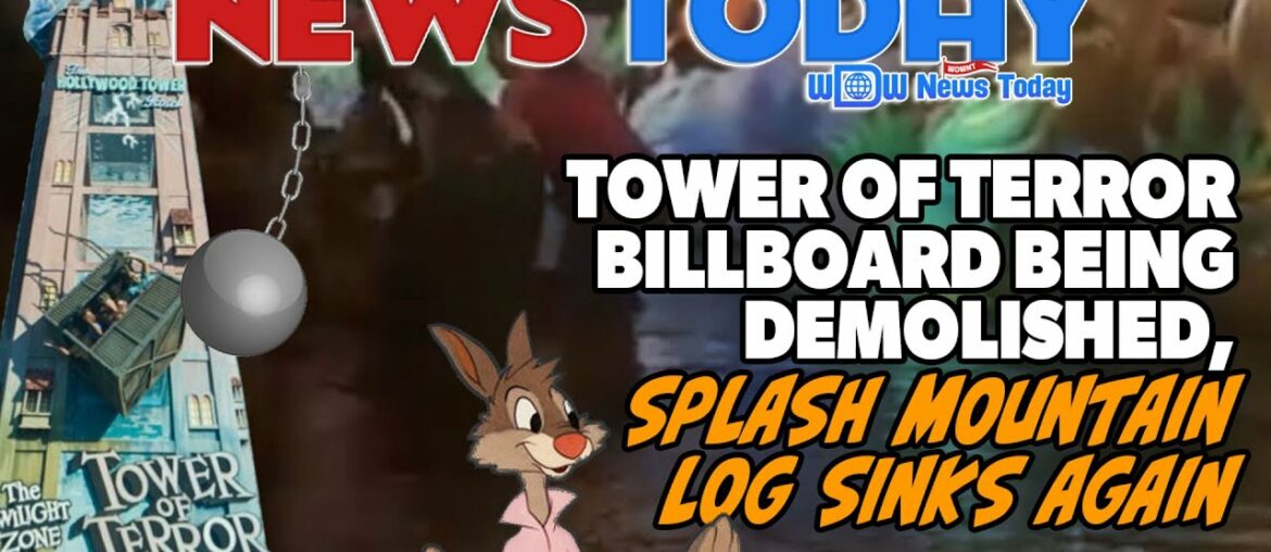 Tower of Terror Billboard Being Demolished, Splash Mountain Log Sinks Again