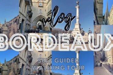 Weekend Trip To French Wine Country: A Self Guided Walking Tour Through Bordeaux, France!