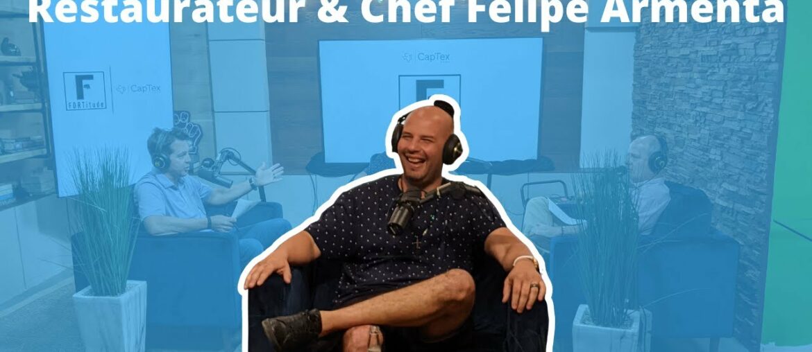 Restaurateur & Chef Felipe Armenta FORTitude FW Podcast Ft Worth Restaurateur & Chef Felipe Armenta FORTitude FW Podcast Ft Worth