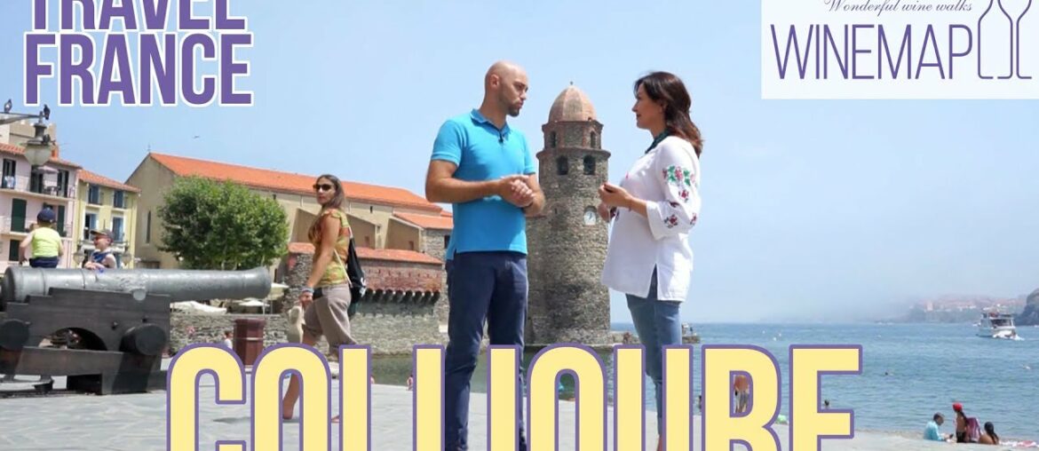 Travel France, we will visit Collioure (Languedoc-Roussillon, France) | Travel With WineMap TV
