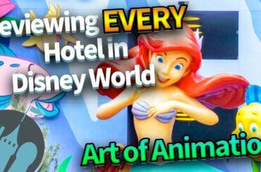 Reviewing EVERY Hotel in Disney World -- Disney’s Art of Animation Resort