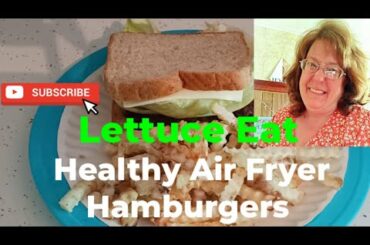 Air Fryer Hamburgers & Fries #dinner #food #beef #lettuceeat