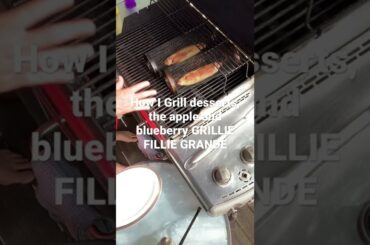 How I grill desserts. Apple and Blueberry desserts in 8 minutes!