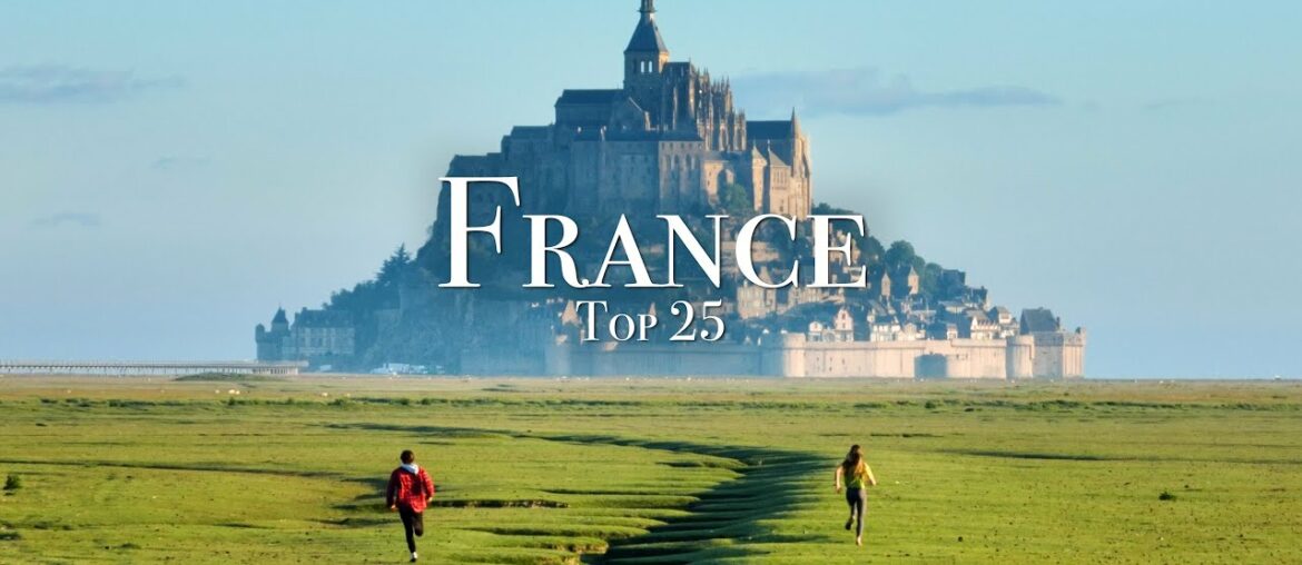Top 25 Places To Visit in France – Travel Guide Top 25 Places To Visit in France - Travel Guide