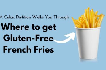 Where to Order Gluten Free French Fries in the USA (Tips From a Celiac Dietitian)