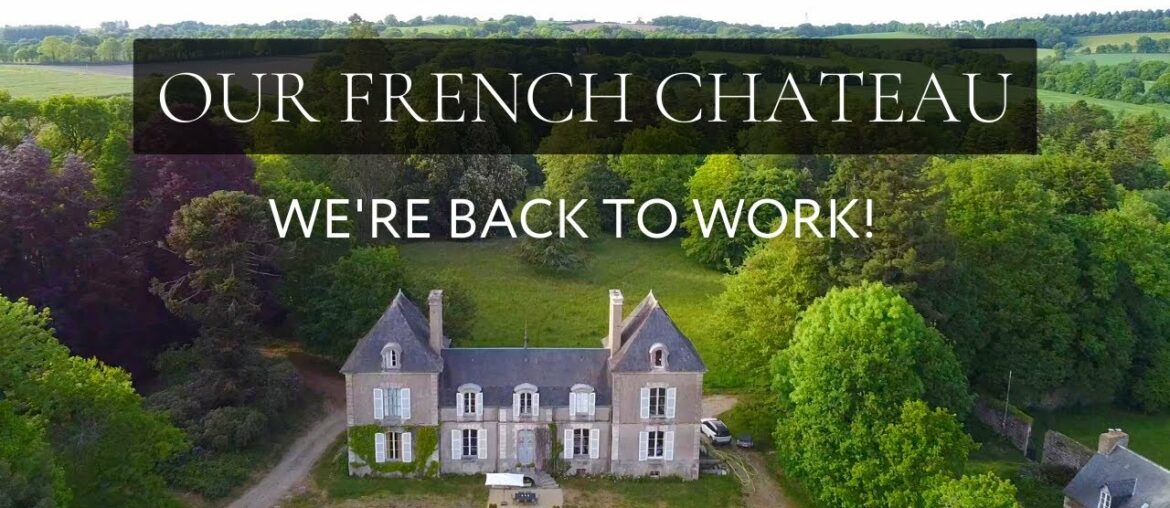 Back to work at the CHATEAU! Our French Chateau: Episode 15 Back to work at the CHATEAU! Our French Chateau: Episode 15
