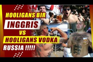 Kisah Hooligans, Bentrok Bir (INGGRIS) vs Vodka (RUSIA) di Negeri Wine (PRANCIS) #hooligans #ultras