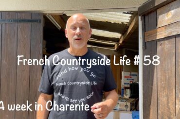 French Countryside Life # 58 A week in Charente.