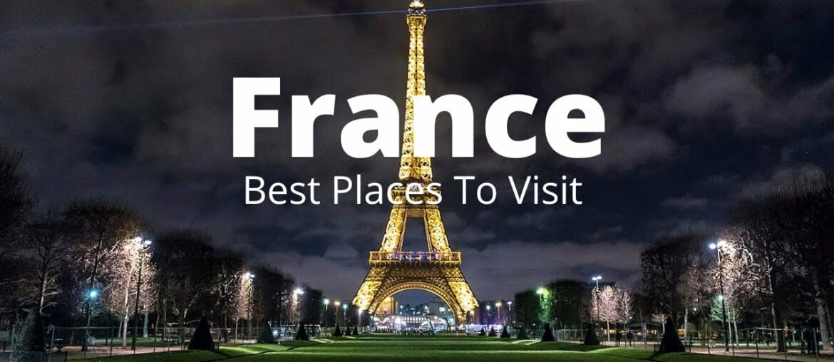 10 Best Places to Visit in France - Travel Video