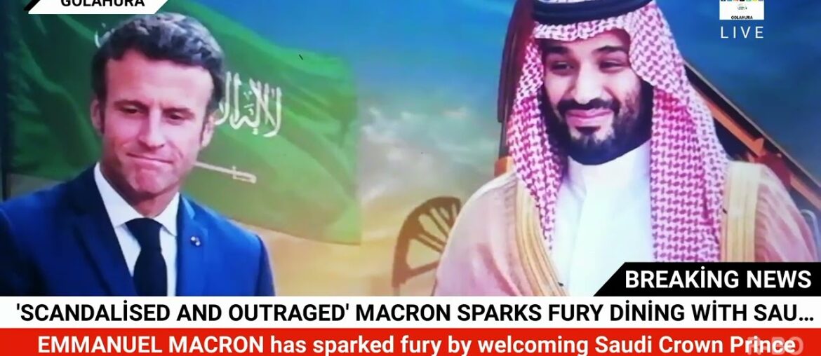 'Scandalised and outraged' Macron sparks fury dining with Saudi prince in Paris 'Scandalised and outraged' Macron sparks fury dining with Saudi prince in Paris