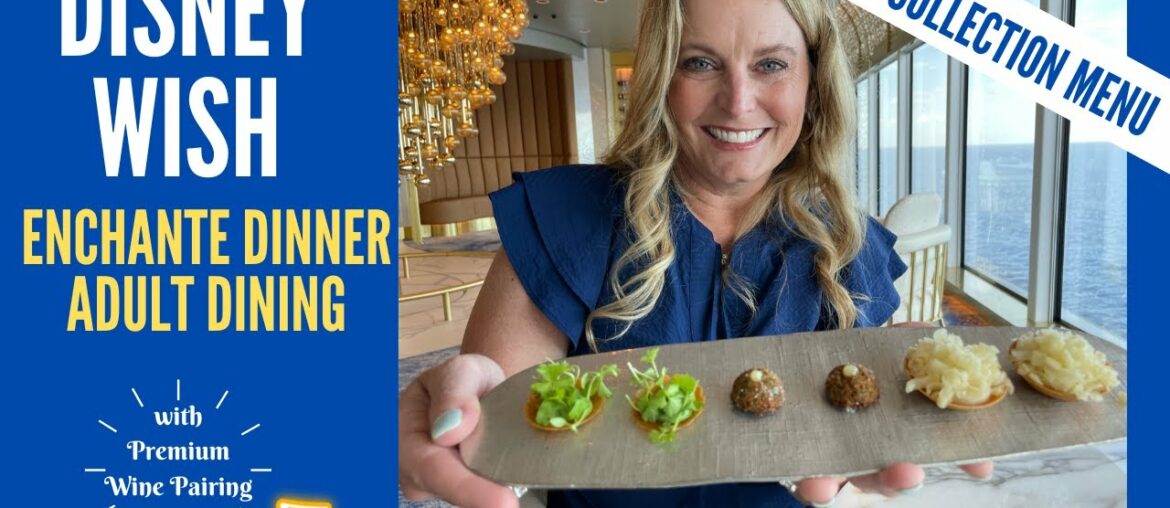 Disney WISH * Enchante Dinner * Collection Menu $195 * Premium Wine Pairing*Adult Dining * Full Menu