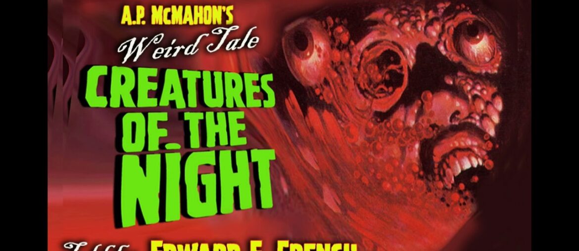Creatures of the Night by A.P. McMAHON, told by Edward E. French