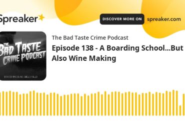 Episode 138 - A Boarding School...But Also Wine Making