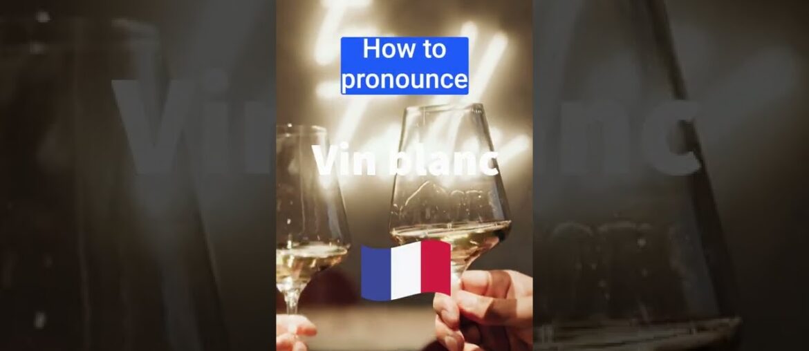 How to Pronounce VIN BLANC In French correctly