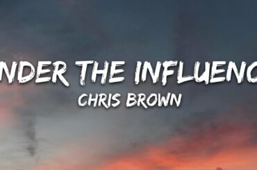 Chris Brown - Under The Influence (Lyrics)