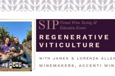 Regenerative Viticulture - SIP with Winemakers James & Lorenza Allen of Accenti Wines