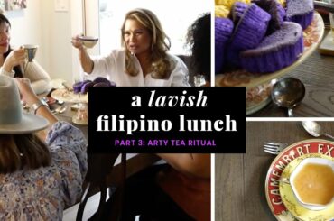 A Lavish Filipino Lunch - Part 3 Arty Tea Ritual