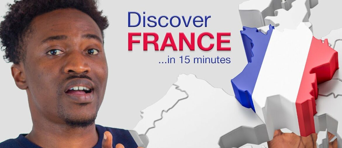 Discover France in 15 minutes: Interesting facts you should know