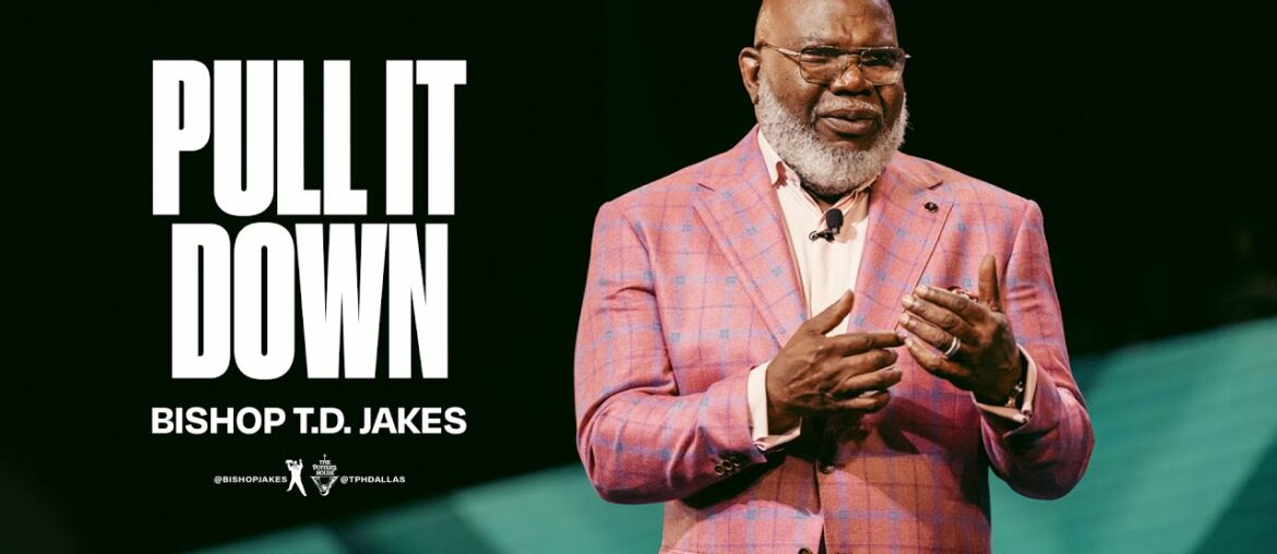 Pull It Down - Bishop T.D. Jakes