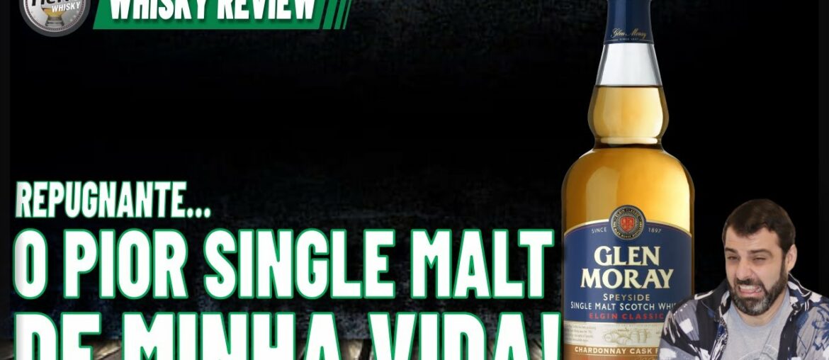 GLEN MORAY CHARDONNAY O PIOR SINGLE MALT WHISKY DE MINHA VIDA! GLEN MORAY CHARDONNAY O PIOR SINGLE MALT WHISKY DE MINHA VIDA!