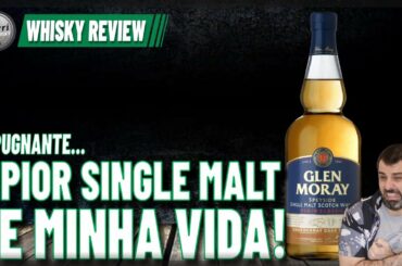 GLEN MORAY CHARDONNAY O PIOR SINGLE MALT WHISKY DE MINHA VIDA!