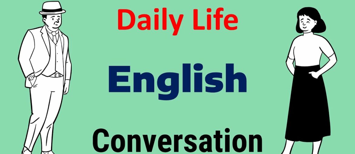 Daily Life English Conversation Practice - Practice Speaking English Everyday