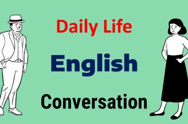 Daily Life English Conversation Practice - Practice Speaking English Everyday