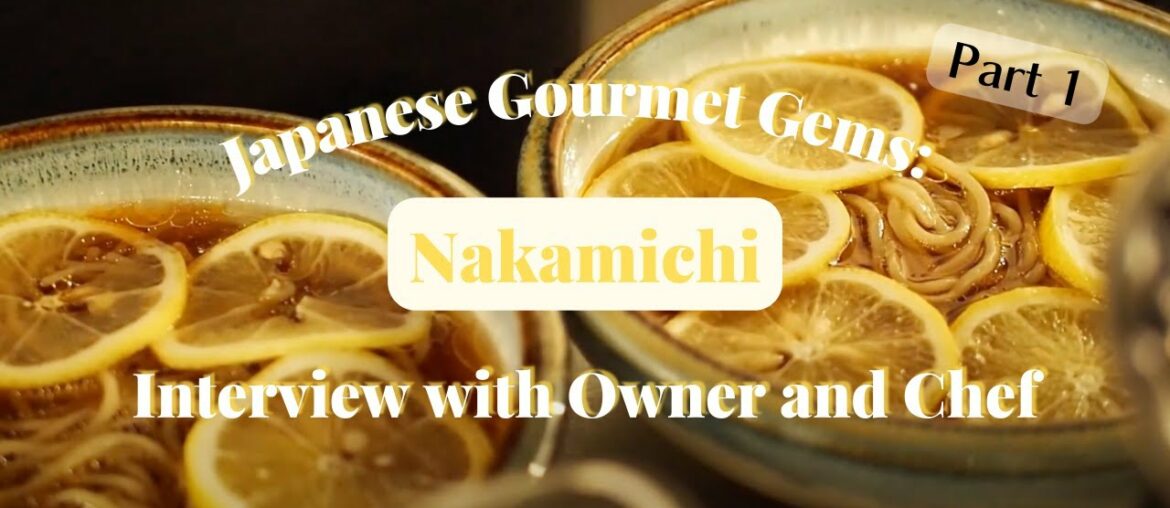 Japanese Gourmet Gems: PART 1 Ramen Nakamichi Interview - Owner Jumpei Iwakiri, Chef Kaichi Ashitani